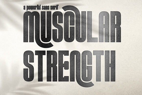 Designing with Muscular Strength: A Modern Sans Serif Typeface